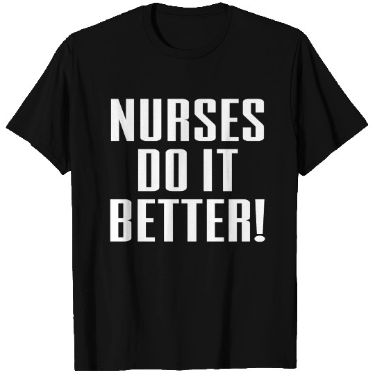 nurses do it better | white T Shirts