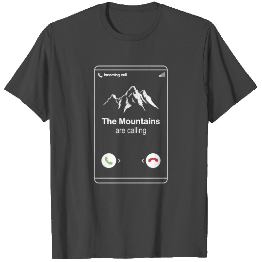 The Mountains are calling T Shirts