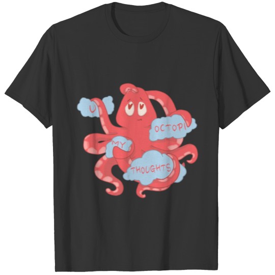 You Octopi My Thoughts - Funny Romantic Cute T-shirt