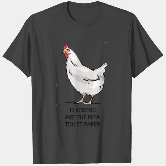 Chickens are the new Toilet Paper T Shirts