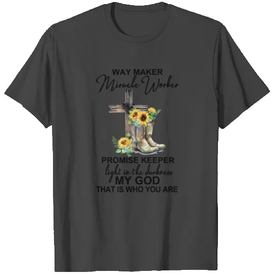 WAY MAKER MIRACLE WORKER PROMISE KEEPER T Shirts