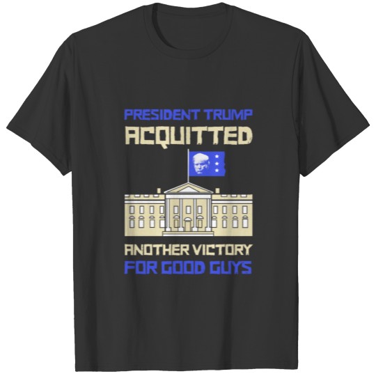 President Trump Acquitted Another Victory For Good T-shirt