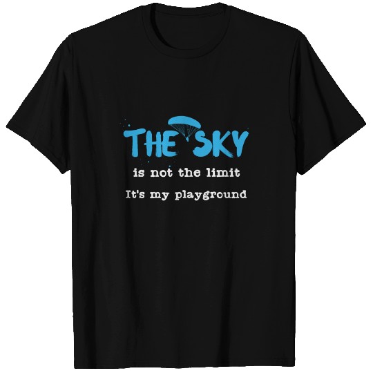 Paraglider Quote | Paragliding Sky Playground Fly T Shirts