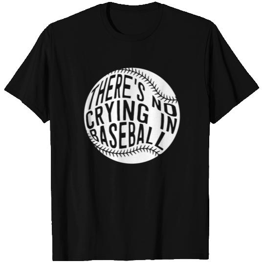 There's No Crying In Baseball T Shirts