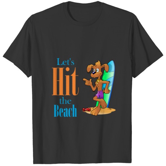 Let s Hit the Beach T Shirts