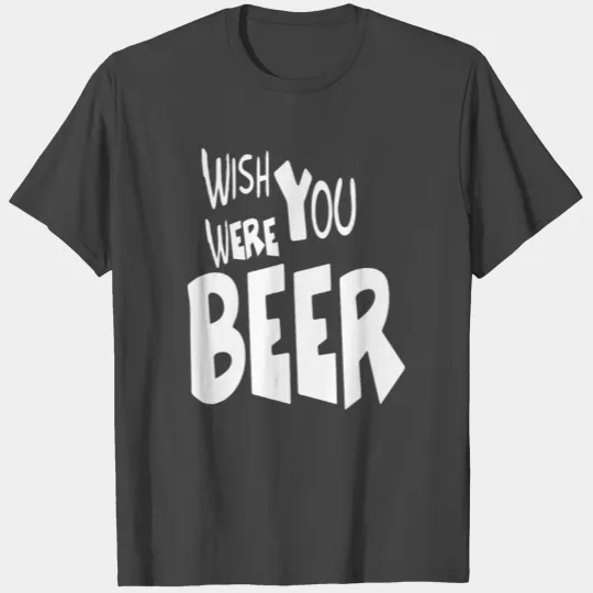 Wish You Were Beer Drink Team | Bar Crawl T Shirts
