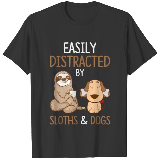 Easily Distracted By Sloths And Dogs Tshirt Sloth T-shirt