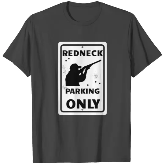 Redneck Parking Only T Shirts