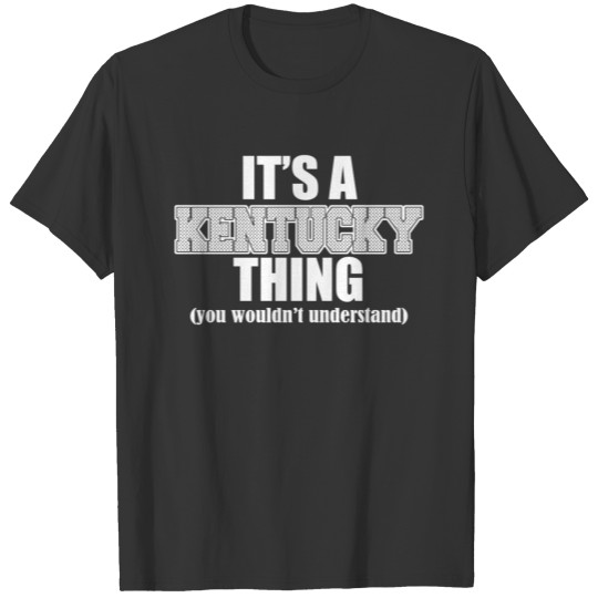 IT'S A KENTUCKY THING T-shirt