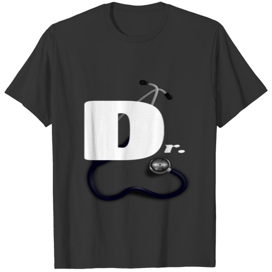 DR,DOCTOR,Doctors Life, Medical Student T Shirts