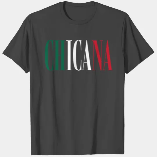 Chicana Mexican Latina Pride T Shirts