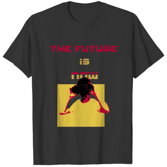 The Future Is Now T-shirt