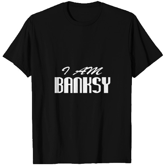 I AM BANKSY T Shirts