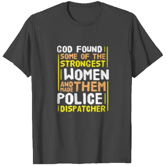 police dispatcher gifts woman female T Shirts