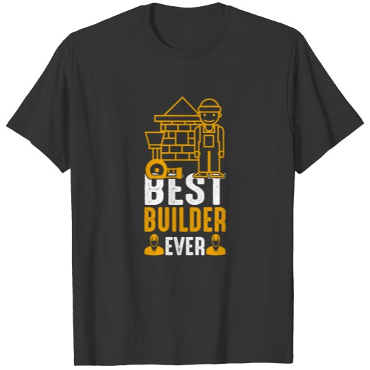 Best Builder Ever T-shirt