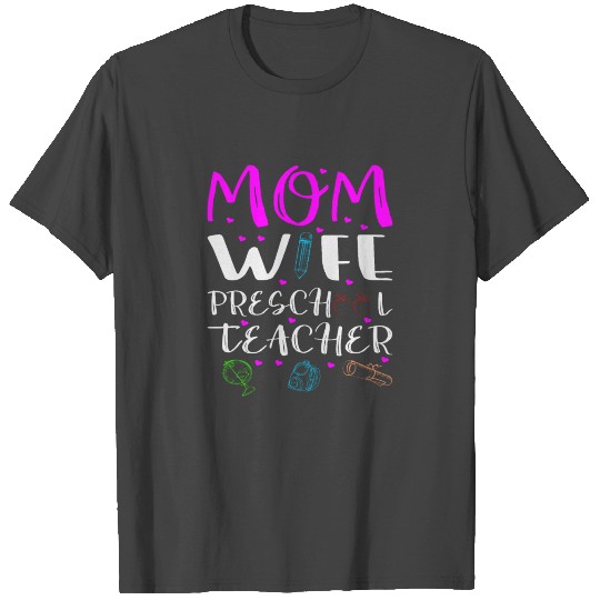 Mom wife Preschool Teacher T Shirts