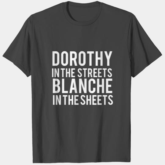 Stay Golden Dorothy In the Streets T Shirts