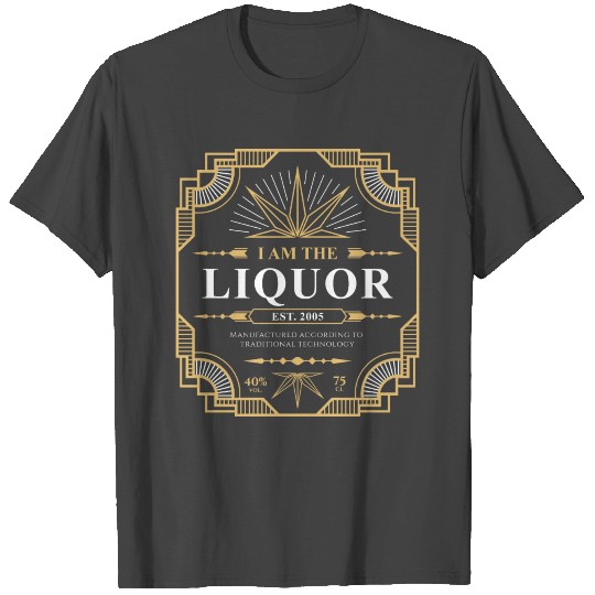 I Am the Liquor T Shirts