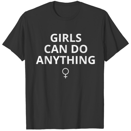 GIRLS CAN DO ANYTHING (white version) T Shirts