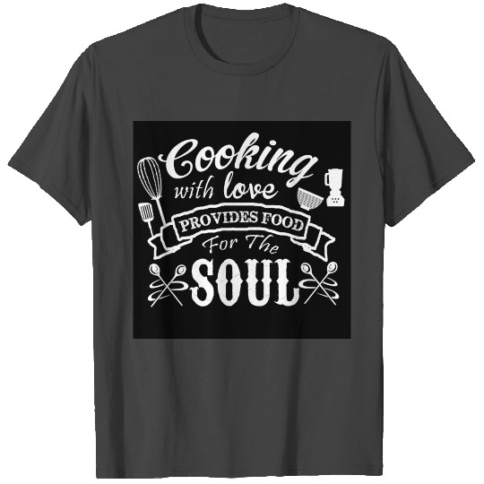 Cooking with love T Shirts