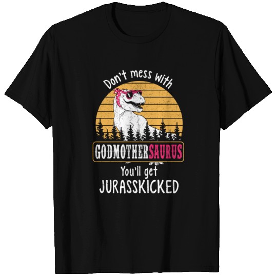 Don't mess with god mother saurus T Shirts