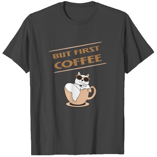 But first Coffee T Shirts