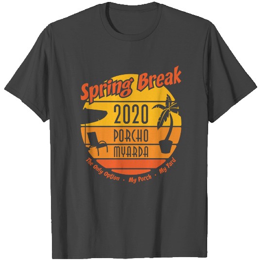 Spring Break 2020 Porcho Myarda T Shirts