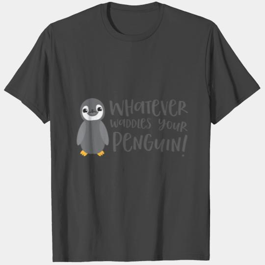 Whatever waddles your penguin! (floats boat) T Shirts