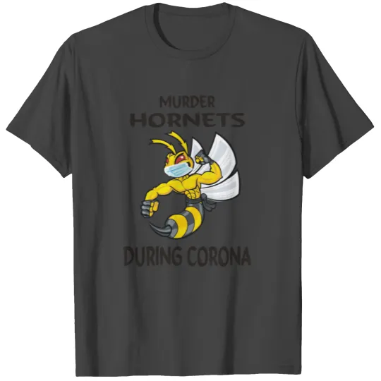 Murder Hornets during Corona T Shirts