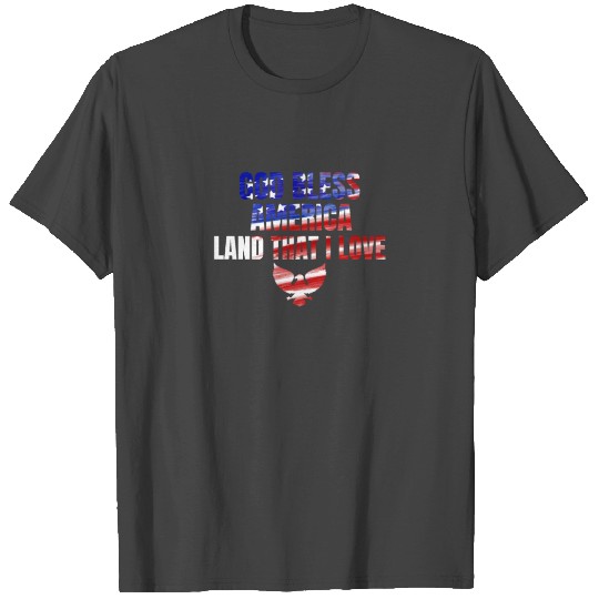 God Bless America Land that I Love - 4th of July T Shirts