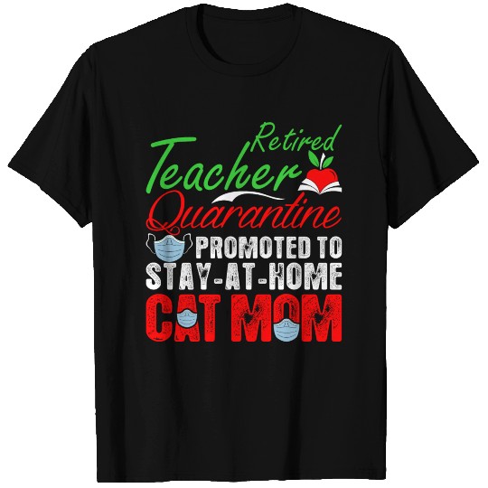 Retired Teacher Quarantine Cat Mom T Shirts