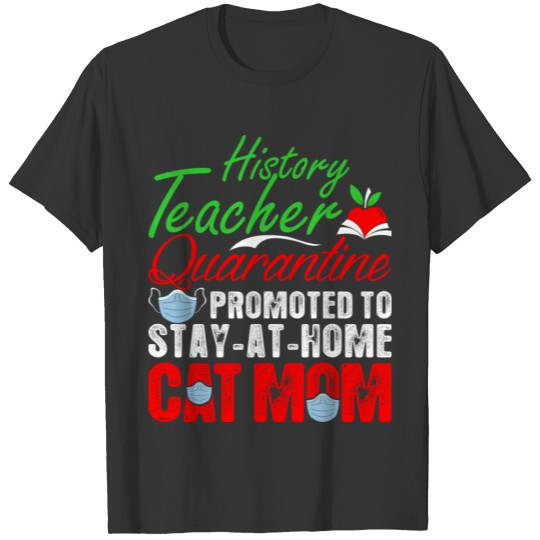 History Teacher Quarantine Cat Mom T Shirts