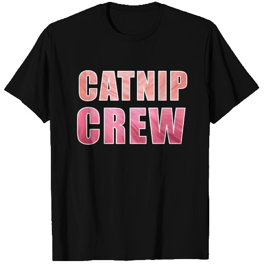 Funny Cat Pet Humor Catnip Crew T Shirts