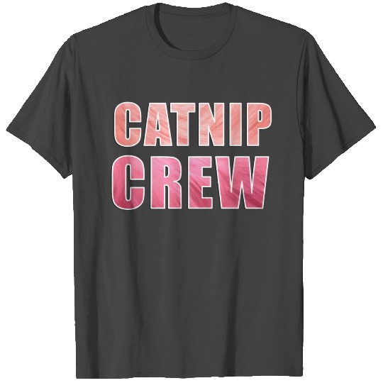 Funny Cat Pet Humor Catnip Crew T Shirts