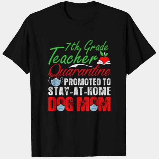 7th Grade Teacher Quarantine Dog Mom T Shirts