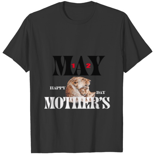 12 MAY - HAPPY MOTHER'S DAY T-shirt