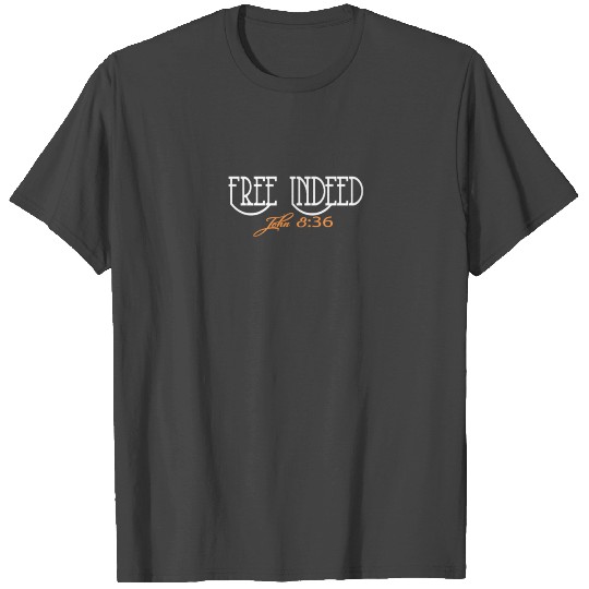 Free Indeed T Shirts