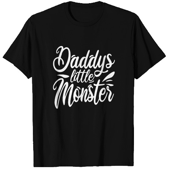 Daddy's Little Monster T Shirts