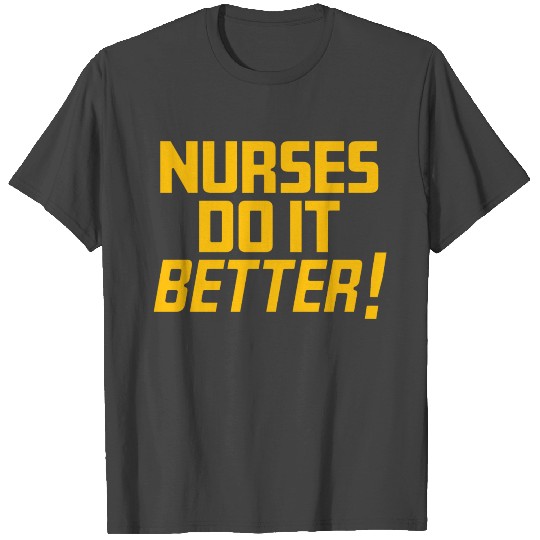 Nurses do it Better T Shirts