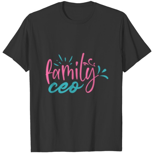 family ceo - mother day T Shirts- ideal gift