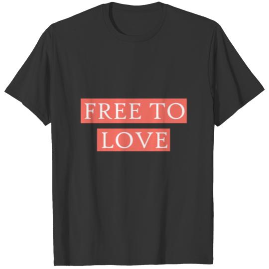 Free to Love T-shirt