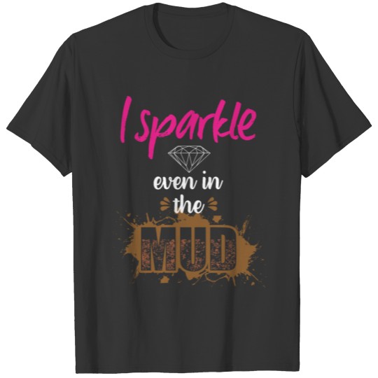 I Sparkle the Mud Run Runner Muddy Princess ATV T-shirt