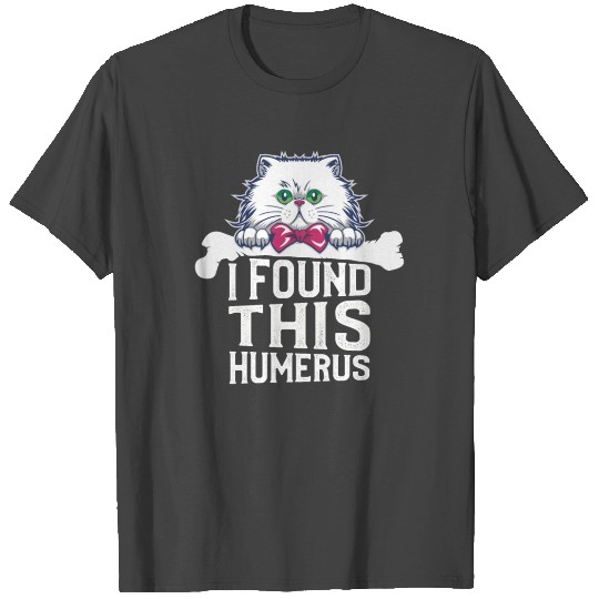 I Found This Humerus Cute White Cat ideal gift T Shirts
