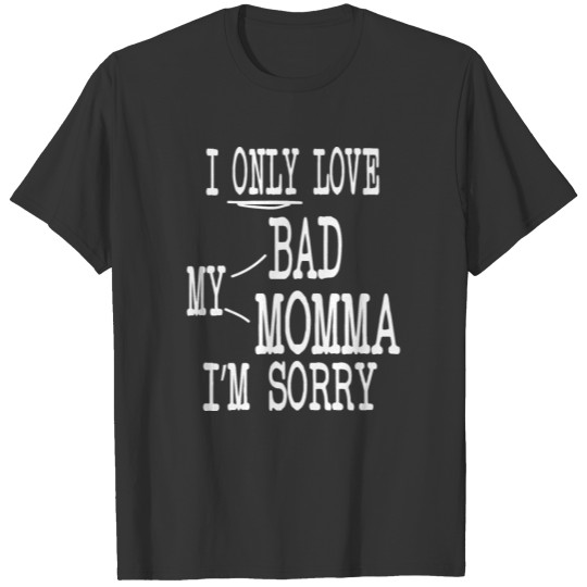 I Only Love My Bed And My Momma Funny T-shirt