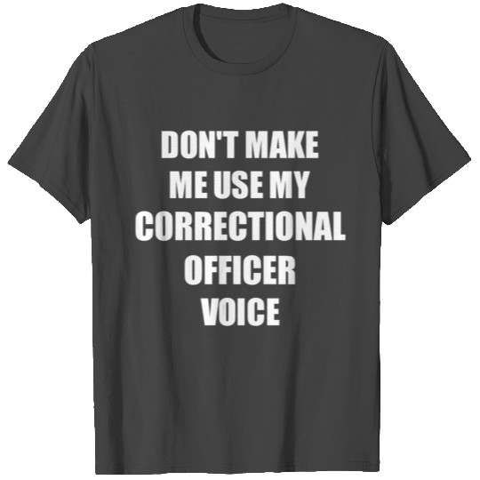 Correctional Officer Voice Funny Gift T Shirts