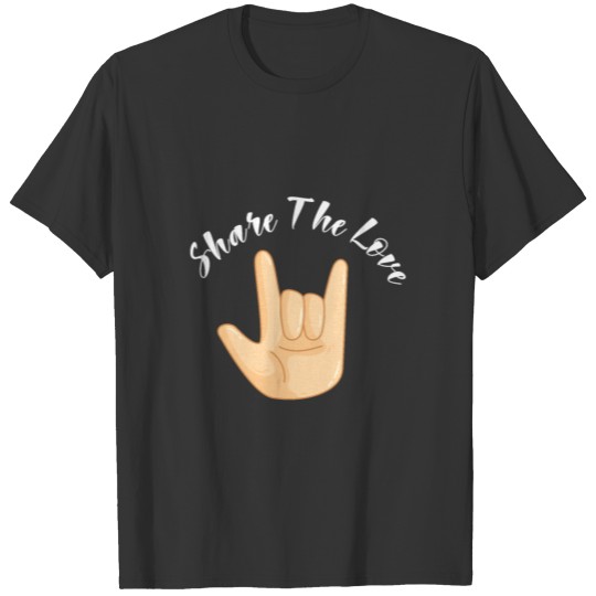 ASL Share The Love Sign Language I Love You Gift T Shirts
