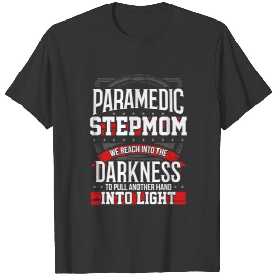 Paramedic Stepmom Pulls Another Hand Into The Ligh T-shirt
