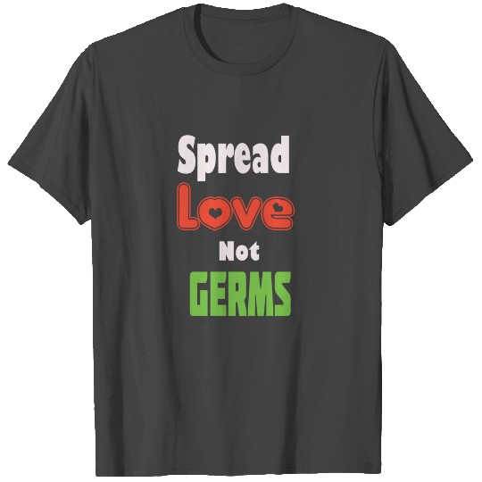 spread love not cerms, Funny Quarantine Gift 2020 T Shirts