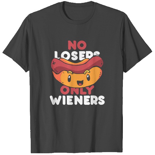 No losers only wieners - Hot Dog T Shirts