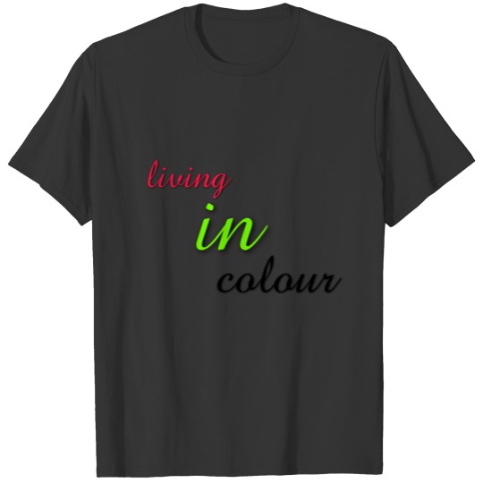 Living in colour T Shirts